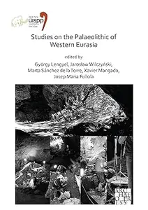 Studies on the Palaeolithic of Western Eurasia: Proceedings of the XVIII UISPP World Congress