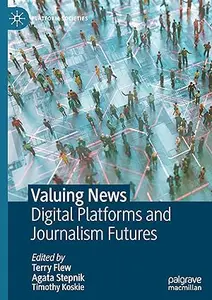 Valuing News: Digital Platforms and Journalism Futures