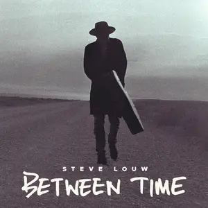 Steve Louw - Between Time (2024) [Official Digital Download]