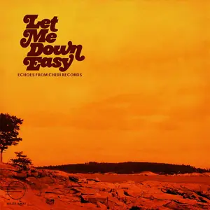 VA - Let Me Down Easy: Echoes from Cheri Records (2025)