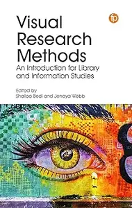 Visual Research Methods: An Introduction for Library and Information Studies