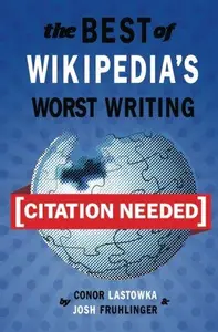 [Citation Needed]: The Best of Wikipedia's Worst Writing