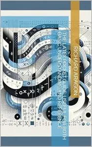 The LaTeX Pocket Guide: Useful For Both Basic Understanding and Reference