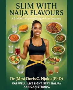 Slim With Naija Flavours: A 3-Month Nigerian Weight-Loss Journey