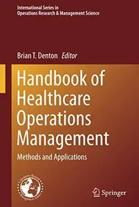 Handbook of Healthcare Operations Management: Methods and Applications