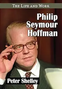 Philip Seymour Hoffman: The Life and Work