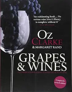 Oz Clarke: Grapes & Wines: A Comprehensive Guide to Varieties and Flavours