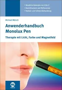 Anwenderhandbuch Monolux Pen: Therapie mit Licht, Farbe und Magnetfeld