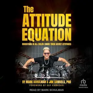 The Attitude Equation: Rockstars in All Fields Share Their Secret Attitudes [Audiobook]