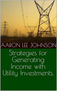 Strategies for Generating Income with Utility Investments