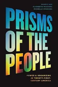 Prisms of the People: Power & Organizing in Twenty-First-Century America