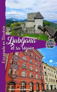 Ljubljana et sa région: Escapade en Slovénie (Voyage Experience)