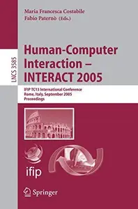 Human-Computer Interaction - INTERACT 2005: IFIP TC13 International Conference, Rome, Italy, September 12-16, 2005. Proceedings