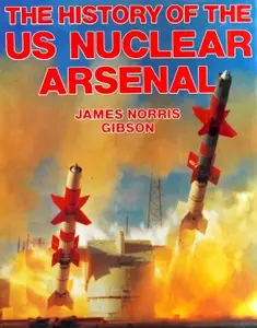 The History of the US Nuclear Arsenal