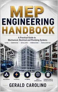 MEP ENGINEERING HANDBOOK: A Practical Guide to Mechanical, Electrical and Plumbing Systems