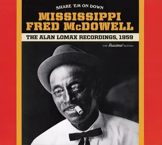 Mississippi Fred McDowell - Shake 'Em On Down (Alan Lomax Recordings 1959) (2019)