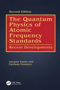 The Quantum Physics of Atomic Frequency Standards: Recent Developments, 2nd Edition