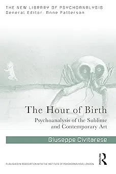 The Hour of Birth: Psychoanalysis of the Sublime and Contemporary Art