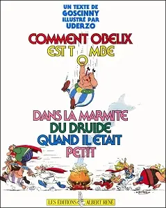 Asterix - HS - Comment Obélix Est Tombé Dans La Marmite Du Druide Quand Il Était Petit