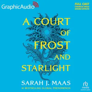 A Court of Frost and Starlight (Dramatized Adaptation): A Court of Thorns and Roses