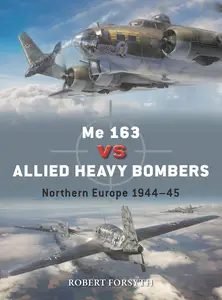 Me 163 vs Allied Heavy Bombers: Northern Europe 1944–45 (Duel, 135)