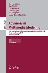 Advances in Multimedia Modeling: 13th International Multimedia Modeling Conference, MMM 2007, Singapore, January 9-12, 2007. Pr