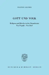 Gott und Volk: Religion und Kirche in der Demokratie. Vox Populi - Vox Dei?