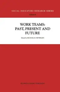 Work Teams: Past, Present and Future