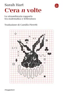 C'era n volte. Lo straordinario rapporto tra matematica e letteratura - Sarah Hart