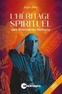 Aigle Bleu, "L'héritage spirituel des Premières Nations"