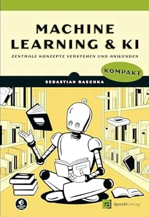 Machine Learning und KI kompakt: Zentrale Konzepte verstehen und anwenden