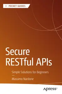Secure RESTful APIs: Simple Solutions for Beginners (Apress Pocket Guides)