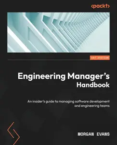 Engineering Manager's Handbook: An insider's guide to managing software development and engineering teams