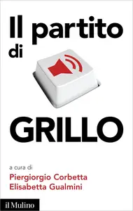 Il partito di Grillo - Piergiorgio Corbetta & Elisabetta Gualmini