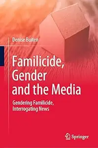 Familicide, Gender and the Media: Gendering Familicide, Interrogating News