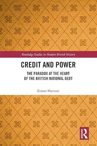 Credit and Power: The Paradox at the Heart of the British National Debt