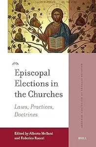 Episcopal Elections in the Churches: Laws, Practices, Doctrines