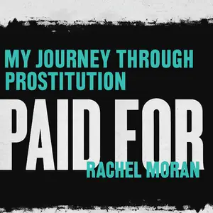 Paid For: My Journey Through Prostitution