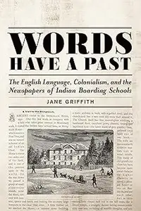 Words Have a Past: The English Language, Colonialism, and the Newspapers of Indian Boarding Schools