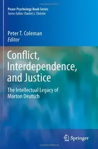 Conflict, Interdependence, and Justice: The Intellectual Legacy of Morton Deutsch (Repost)