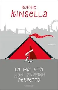 Sophie Kinsella - La mia vita non proprio perfetta