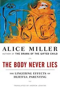 The Body Never Lies: The Lingering Effects of Hurtful Parenting