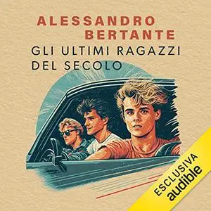 «Gli ultimi ragazzi del secolo» by Alessandro Bertante