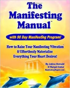 The Manifesting Manual!: How To Raise Your Manifesting Vibration