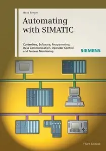 Automating with SIMATIC: Controllers, Software, Programming, Data Communication Operator Control... (Repost) 
