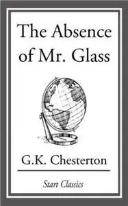 «Absence of Mr. Glass» by G.K.Chesterton