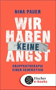 Wir haben keine Angst: Gruppentherapie einer Generation, 3 Auflage (repost)