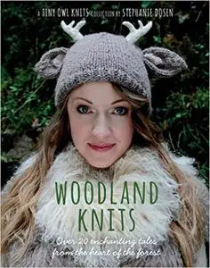 Woodland Knits: Over 20 Enchanting Tales from the Heart of the Forest (Repost)