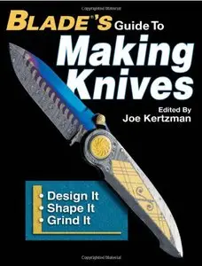 Blade's Guide to Making Knives [Repost]