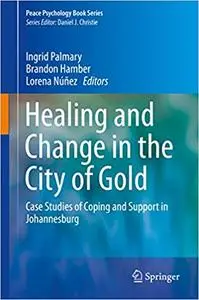 Healing and Change in the City of Gold: Case Studies of Coping and Support in Johannesburg